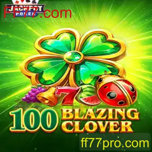 Descubra o Universo de 100BlazingClover: O Novo Fenômeno dos Jogos Online